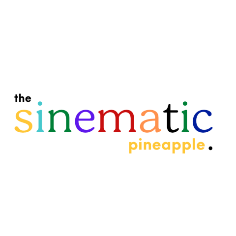 The Sinematic Pineapple